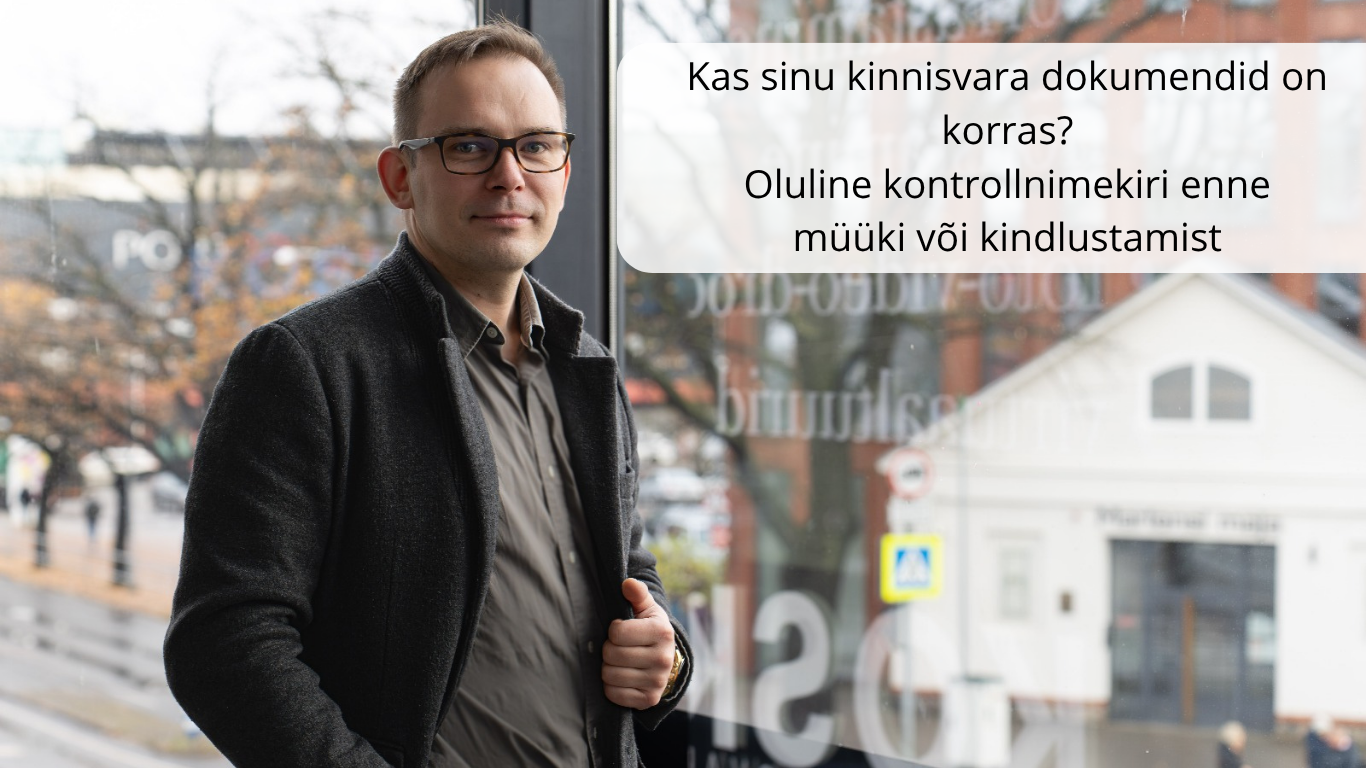 Kas sinu kinnisvara dokumendid on korras?